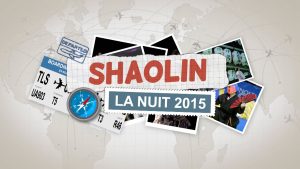 nuit du shaolin 2015 la vidéo